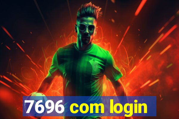 7696 com login